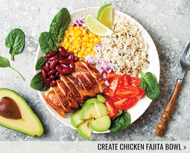 Create Chicken Fajitas Bowl