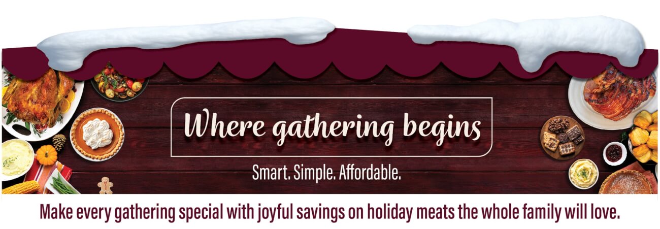 Make every gathering special with joyful savings on holiday meats the whole family will love.